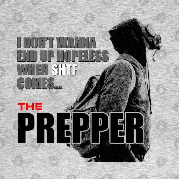 The Prepper by tatzkirosales-shirt-store